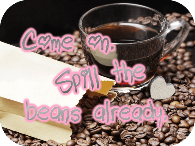come-on-spill-the-beans-already