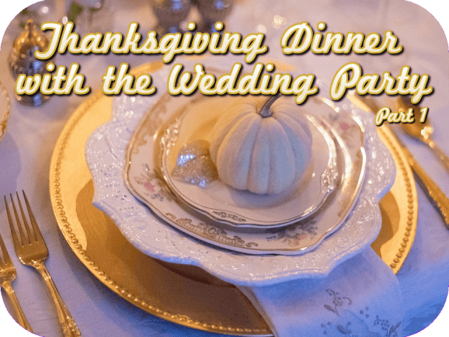 thanksgiving-dinner-with-the-wedding-party-part-1