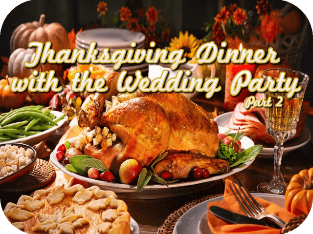 thanksgiving-dinner-with-the-wedding-party-part-2