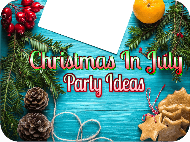 Christmas In July Party Ideas