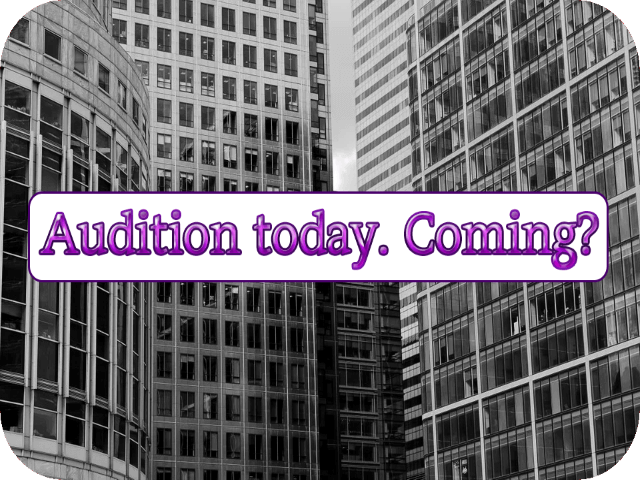 Audition today. Coming?