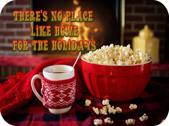 There’s No Place Like Home For The Holidays