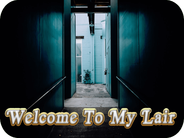 Welcome To My Lair