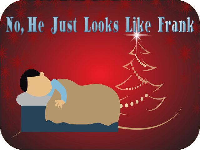 No, He Just Looks Like Frank