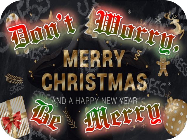 Don’t Worry, Be Merry