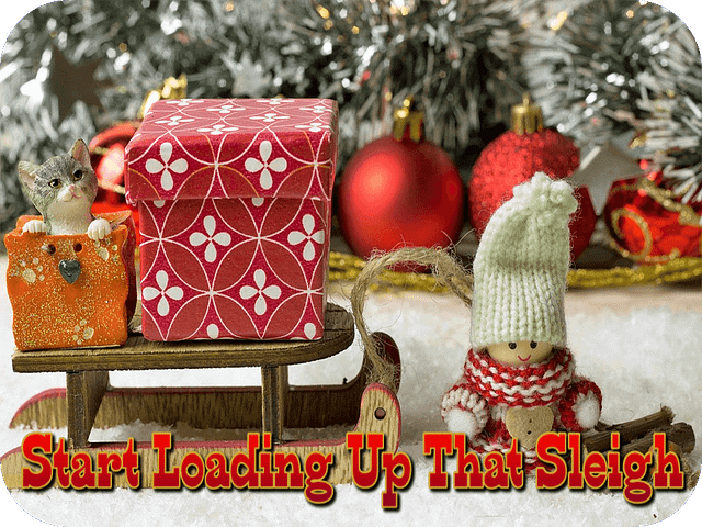 Start Loading Up That Sleigh