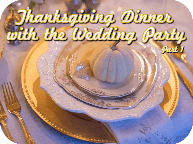 Thanksgiving Dinner with the Wedding Party