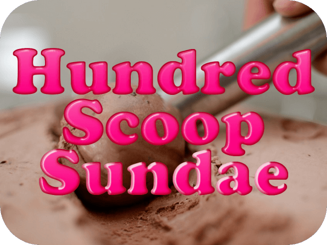 Hundred Scoop Sundae