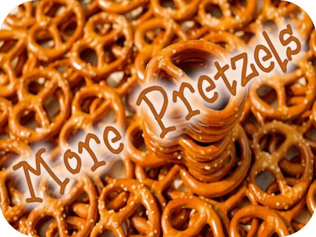 More Pretzels