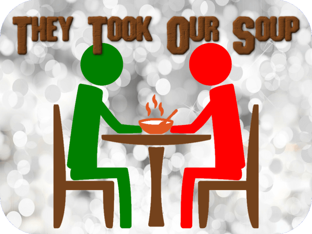 They Took Our Soup