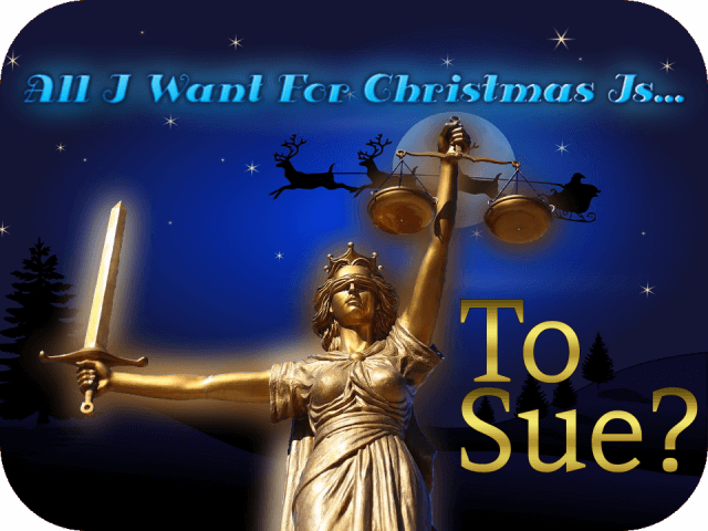 All I Want For Christmas Is…To Sue?