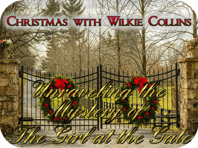 Christmas with Wilkie Collins: Unraveling the Mystery of The Girl at the Gate
