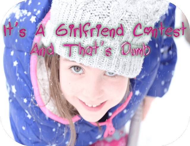 its-a-girlfriend-contest-and-thats-dumb