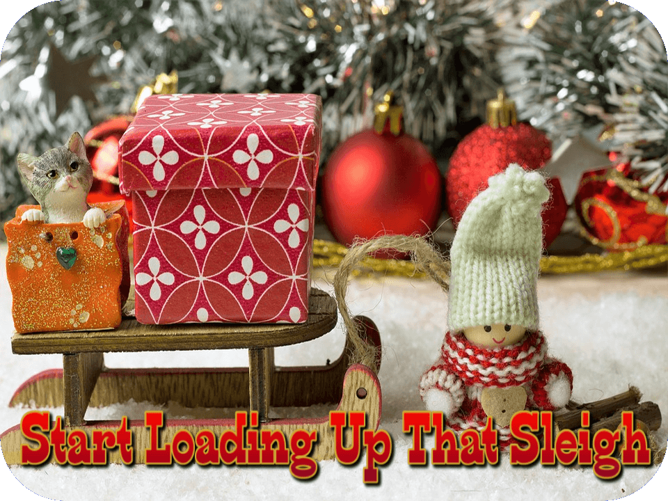 start-loading-up-that-sleigh